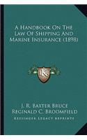 A Handbook on the Law of Shipping and Marine Insurance (1898)