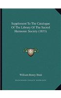 Supplement To The Catalogue Of The Library Of The Sacred Harmonic Society (1855)