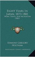 Eight Years In Japan, 1873-1881