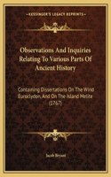 Observations And Inquiries Relating To Various Parts Of Ancient History: Containing Dissertations On The Wind Euroclydon, And On The Island Melite (1767)(English)