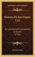 Histoire Du Bas-Empire V19