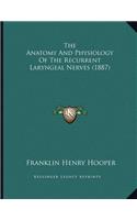 The Anatomy And Physiology Of The Recurrent Laryngeal Nerves (1887)