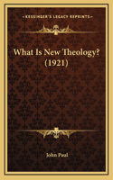 What Is New Theology? (1921)