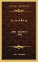 Basne A Pisne: Ceske I Slovenske (1888)(Czech)