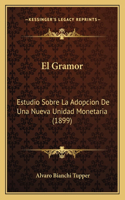 Gramor: Estudio Sobre La Adopcion De Una Nueva Unidad Monetaria (1899)