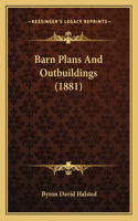 Barn Plans and Outbuildings (1881)