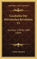 Geschichte Der Helvetischen Revolution V1