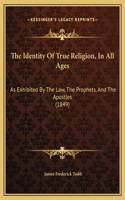 The Identity Of True Religion, In All Ages