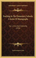 Teaching In The Elementary Schools, A Series Of Monographs