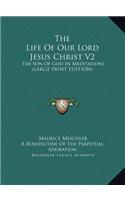 The Life of Our Lord Jesus Christ V2