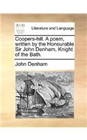 Coopers-Hill. a Poem, Written by the Honourable Sir John Denham, Knight of the Bath.