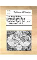 The Holy Bible, Containing the Old Testament and the New: Volume 2 of 2