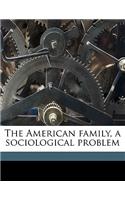 The American Family, a Sociological Problem