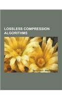 Lossless Compression Algorithms: Huffman Coding, Lossless Data Compression, Arithmetic Coding, Run-Length Encoding, Lempel-Ziv-Welch, Entropy Encoding