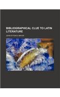 Bibliographical Clue to Latin Literature