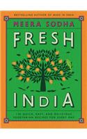 Fresh India: 130 Quick, Easy, and Delicious Vegetarian Recipes for Every Day