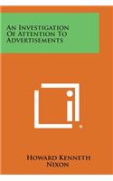An Investigation Of Attention To Advertisements