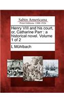 Henry VIII and His Court, Or, Catharine Parr