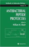Antibacterial Peptide Protocols. Methods in Molecular Biology, Volume 78.: (Methods in Molecular Biology)