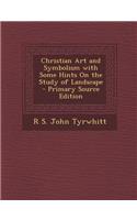 Christian Art and Symbolism with Some Hints on the Study of Landscape