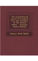 The Constitutional Power of Congress Over the Territory of the United States