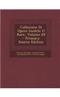 Collezione Di Opere Inedite O Rare, Volume 69