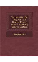 Zeitschrift Fur Kapital Und Rente. Erster Band