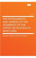 The Petrography and Genesis of the Sediments of the Upper Cretaceous of Maryland