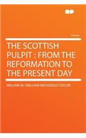 The Scottish Pulpit: From the Reformation to the Present Day