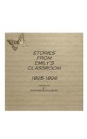 Stories from Emily's Classroom 1895-1896