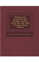History and Records of the Hershey Family from the Year 1600 - Primary Source Edition
