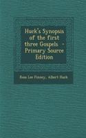 Huck's Synopsis of the First Three Gospels - Primary Source Edition