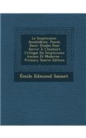 Le Scepticisme. Aenesideme, Pascal, Kant: Etudes Pour Servir A L'Histoire Critique Du Scepticisme Ancien Et Moderne: (French)