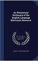 An Elementary Dictionary of the English Language [electronic Resource
