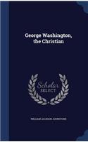 George Washington, the Christian