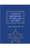 A List of Pensioners of the War of 1812 - War College Series