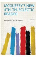 Mcguffey's New 4Th, Th, Eclectic Reader: Volume 6