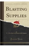Blasting Supplies (Classic Reprint)