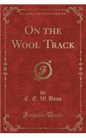 On the Wool Track (Classic Reprint)