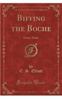 Biffing the Boche: Home-Swats (Classic Reprint)(English)