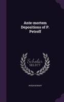 Ante-mortem Depositions of P. Petroff