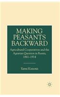 Making Peasants Backward