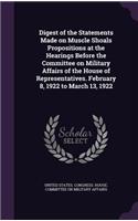 Digest of the Statements Made on Muscle Shoals Propositions at the Hearings Before the Committee on Military Affairs of the House of Representatives. February 8, 1922 to March 13, 1922: (English)