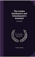 London Gentleman's and Schoolmaster's Assistant