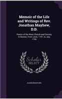 Memoir of the Life and Writings of Rev. Jonathan Mayhew, D.D.: Pastor of the West Church and Society in Boston, From June, 1747, to July, 1766