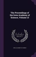 The Proceedings of the Iowa Academy of Science, Volume 13