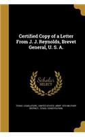 Certified Copy of a Letter from J. J. Reynolds, Brevet General, U. S. A.