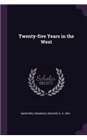 Twenty-Five Years in the West