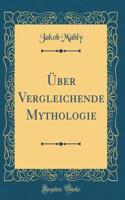 Über Vergleichende Mythologie (Classic Reprint)