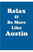 Relax & Be More Like Austin Affirmations Workbook Positive Affirmations Workbook Includes: Mentoring Questions, Guidance, Supporting You